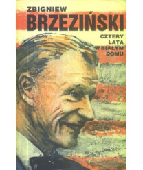 Cztery lata w białym domu. Wspomnienia doradcy do Spraw Bezpieczeństwa Państwa 1977-1981