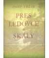Přes ledovce a skály. Vzpomínky horolezce