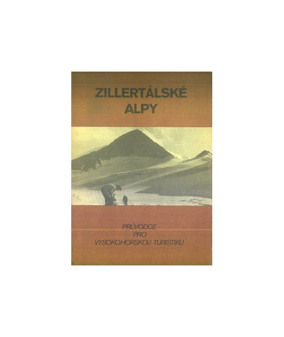 Zillertálské Alpy. Pruvodce pro vysokohorskou turistiku