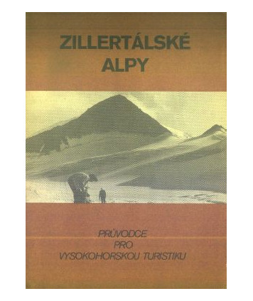 Zillertálské Alpy. Pruvodce pro vysokohorskou turistiku
