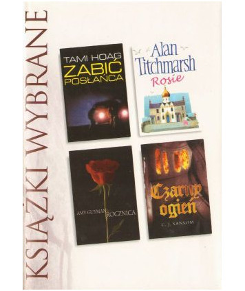 Książki wybrane: Zabić posłańca, Rosie, Rocznica, Czarny ogień