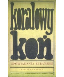 Koralowy koń. Opowiadania kubańskie