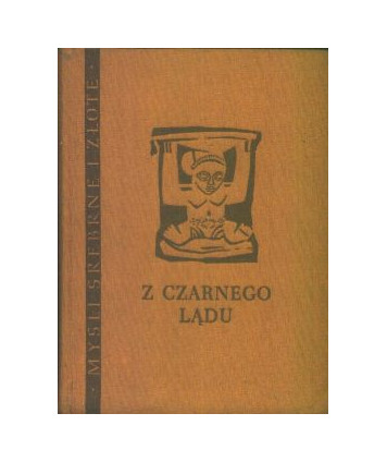Myśli srebrne i złote. Z czarnego lądu. Przysłowia, opowieści, zagadki