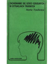 Zachowanie się dzieci szkolnych w sytuacjach trudnych