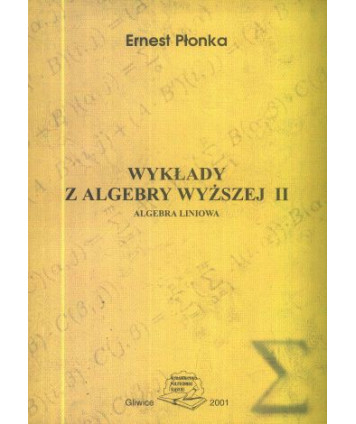 Wykłady z algebry wyższej II. Algebra liniowa