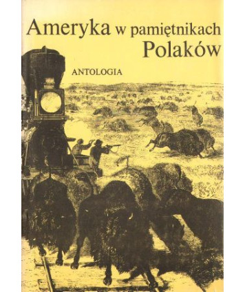 Ameryka w pamiętnikach Polaków. Antologia