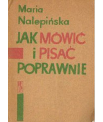 Jak mówić i pisać poprawnie. Zbiorek porad językowych