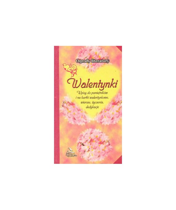 Walentynki wpisy do pamiętników i na kartki walentynkowe, wiersze, życzenia, dedykacje