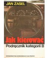 Jak kierować. Podręcznik kategorii B