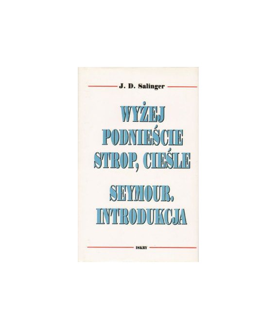 Wyżej podnieście strop, cieśle. Seymour - introdukcja