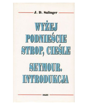 Wyżej podnieście strop, cieśle. Seymour - introdukcja