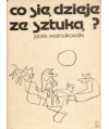 Co się dzieje ze sztuką?