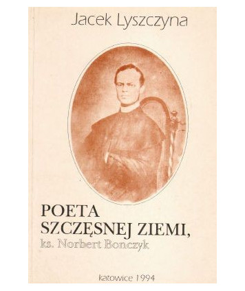 Poeta szczęsnej ziemi, ks. Norbert Bonczyk