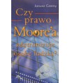 Czy prawo Moore`a zdetronizuje osobę ludzką?