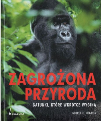 Zagrożona przyroda. Gatunki, które wkrótce wyginą