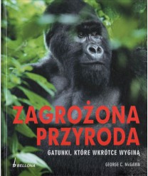 Zagrożona przyroda. Gatunki, które wkrótce wyginą