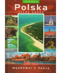 Polska pełna uroku. Wędrówki z pasją. Praktyczny przewodnik.