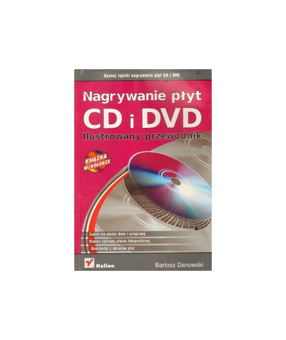 Nagrywanie płyt CD i DVD. Ilustrowany przewodnik
