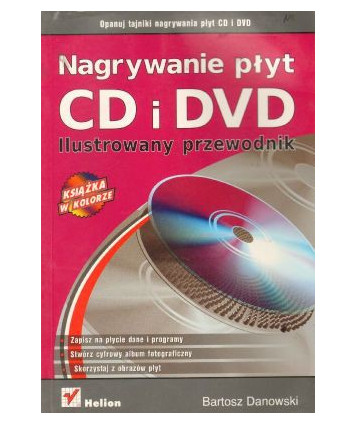Nagrywanie płyt CD i DVD. Ilustrowany przewodnik