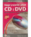 Nagrywanie płyt CD i DVD. Ilustrowany przewodnik
