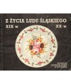 Z życia ludu śląskiego XIX-XXw. Przewodnik po stałej wystawie etnograficznej