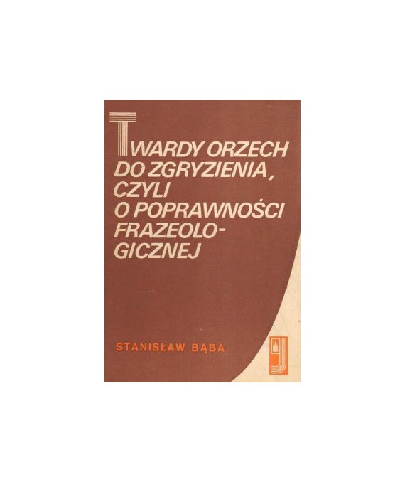 Twardy orzech do zgryzienia czyli o poprawności frazeologicznej