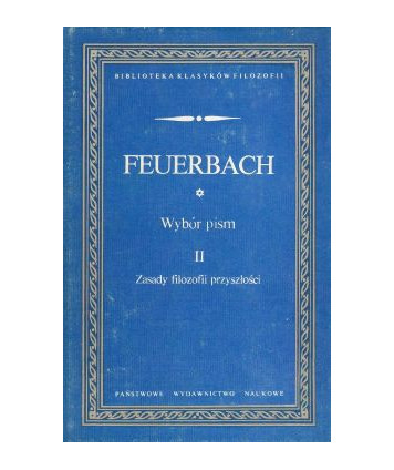 Wybór pism tom 2. Zasady filozofii przyszłości