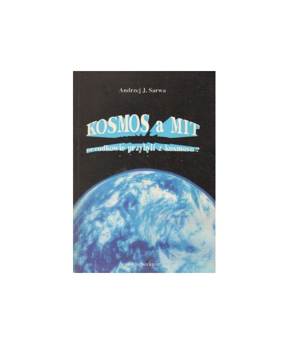 Kosmos a mit przodkowie przybyli z kosmosu?