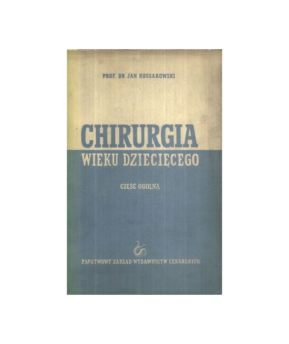 Chirurgia wieku dziecięcego. Część ogólna. Podręcznik dla lekarzy i studentów