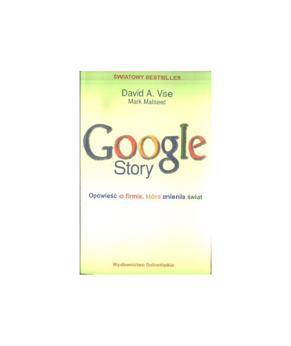 Google Story. Opowieść o firmie, która zmieniła świat