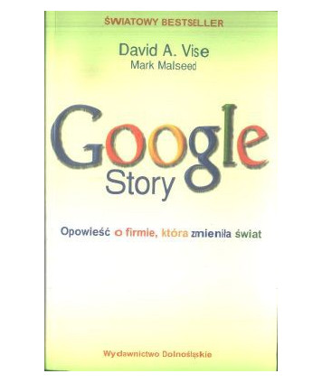 Google Story. Opowieść o firmie, która zmieniła świat