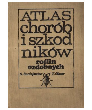 Atlas chorób i szkodników roślin ozdobnych