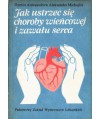 Jak ustrzec się choroby wieńcowej i zawału serca?