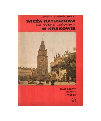 Wieża Ratuszowa na Rynku Głównym w Krakowie