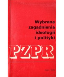 Wybrane zagadnienia ideologii i polityki PZPR t.1