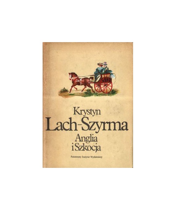 Anglia i Szkocja. Przypomnienia z podróży roku 1820-1824 odbytej