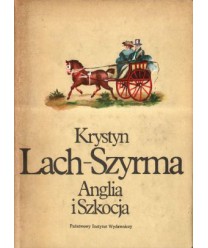 Anglia i Szkocja. Przypomnienia z podróży roku 1820-1824 odbytej