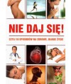 Nie daj się! Czyli 10 sposobów na zdrowe, długie życie