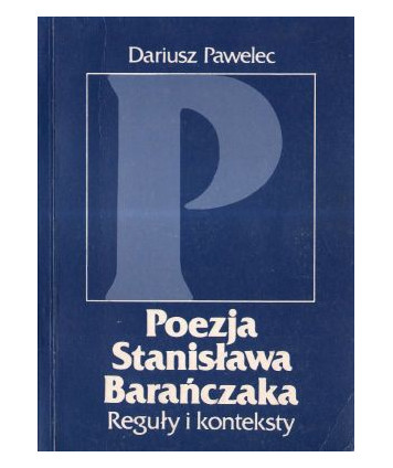 Poezja Stanisława Barańczaka. Reguły i konteksty