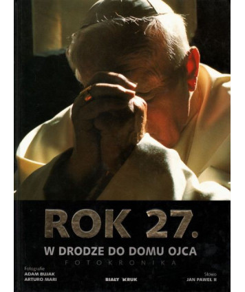 Rok 27. W drodze do Domu Ojca. Fotokronika