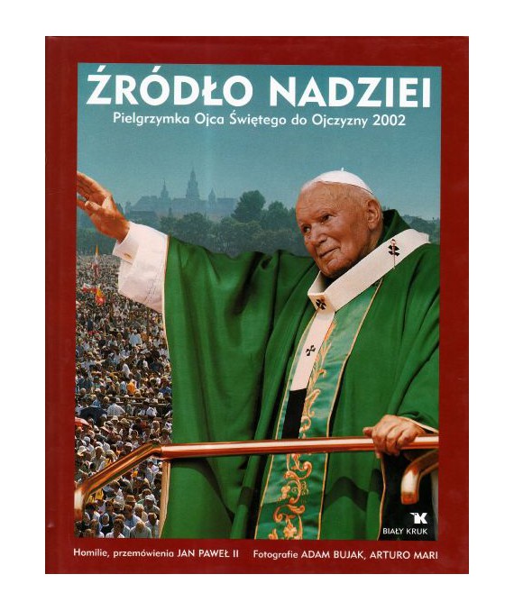 Źródło nadziei. Pielgrzymka Ojca Świętego do Ojczyzny 2002