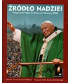Źródło nadziei. Pielgrzymka Ojca Świętego do Ojczyzny 2002