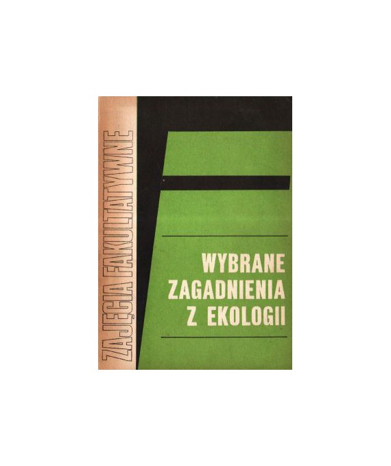 Wybrane zagadnienia z ekologii. Materiały dla nauczycieli do zajęć fakultatywnych grupy biologiczno-chemicznej t.3