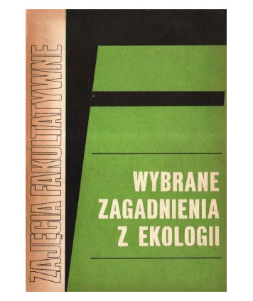 Wybrane zagadnienia z ekologii. Materiały dla nauczycieli do zajęć fakultatywnych grupy biologiczno-chemicznej t.3