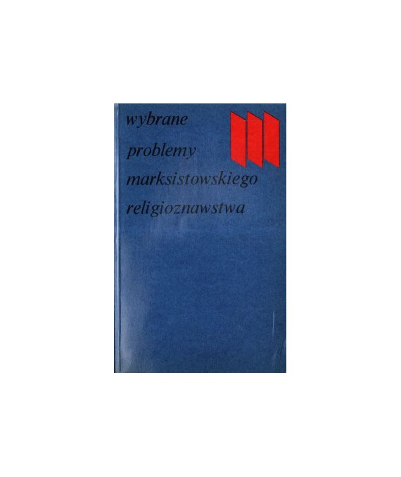 Wybrane problemy marksistowskiego religioznawstwa