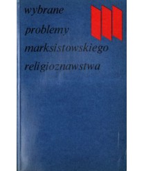 Wybrane problemy marksistowskiego religioznawstwa