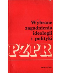 Wybrane zagadnienia ideologii i polityki PZPR t.1