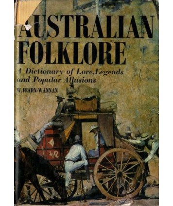 Australian Folklore a Dictionary of Lore, Legends and Popular Allusions