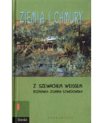 Ziemia i chmury. Z Szewachem Weissem rozmawia Joanna Szwedowska