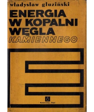 Energia w kopalni węgla kamiennego. Zastosowanie energii w eksploatacji podziemnej